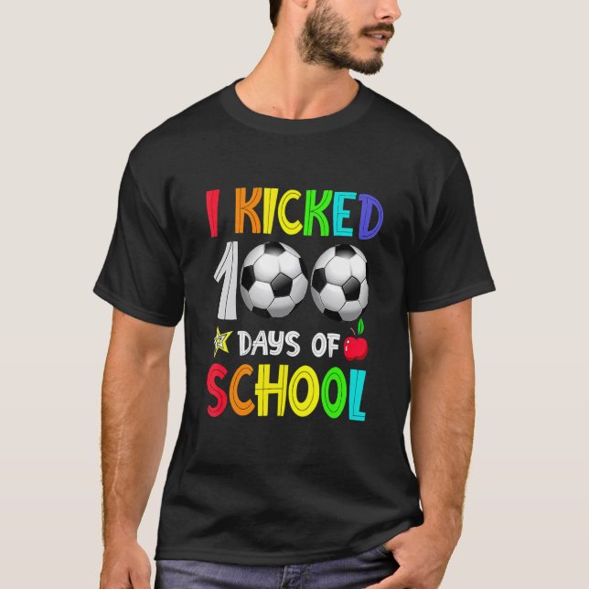 T-shirt I Kicked 100 Days Of School 100th Soccer Player Ki (Devant)