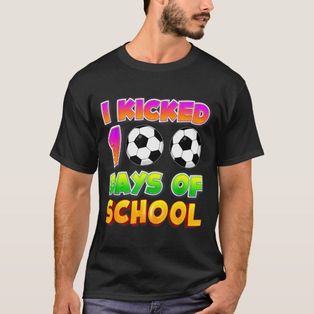 T-shirt I Kicked 100 Days Of School Funny 100th Soccer Pla (Devant)