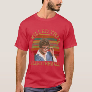 T-shirt I Killed Them All Murder She Wrote Tee Jessica Fle