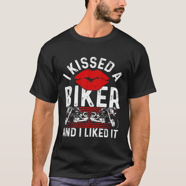 T-shirt I Kissed A Biker And I Liked It (Devant)