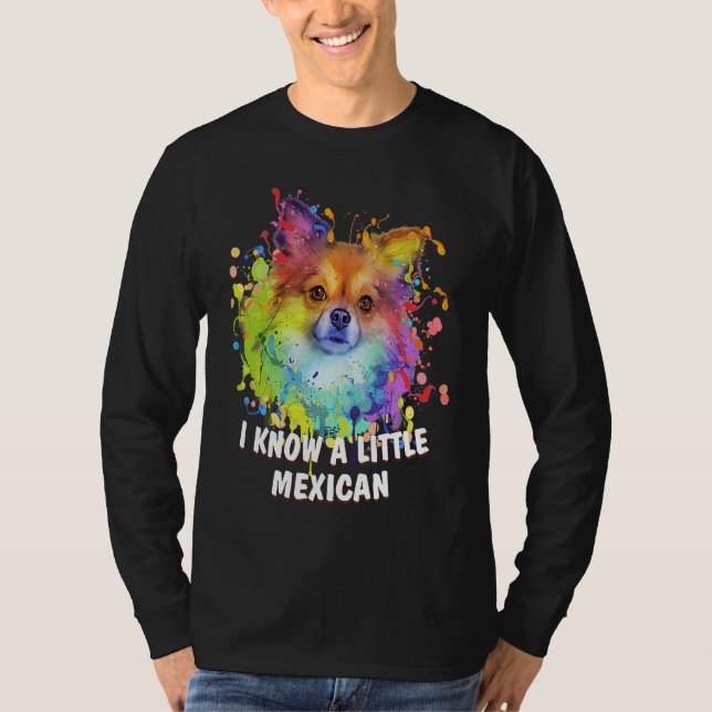 T-shirt I Know a Little Mexican Funny Chihuahua Humor Chiw (Devant)