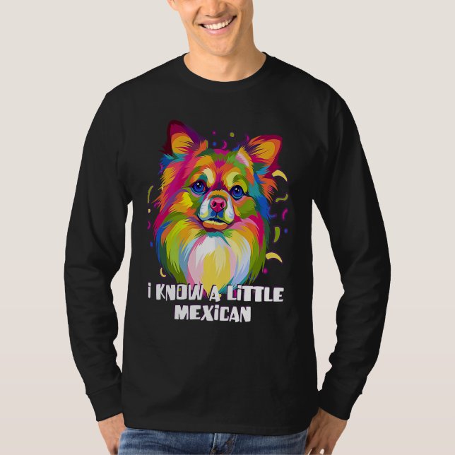 T-shirt I Know a Little Mexican Funny Chihuahua Humor Chiw (Devant)