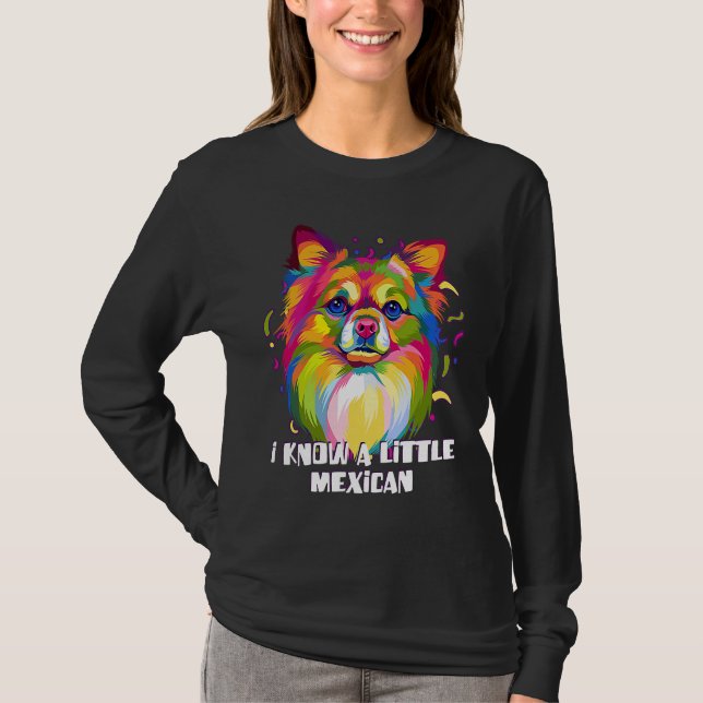T-shirt I Know a Little Mexican Funny Chihuahua Humor Chiw (Devant)