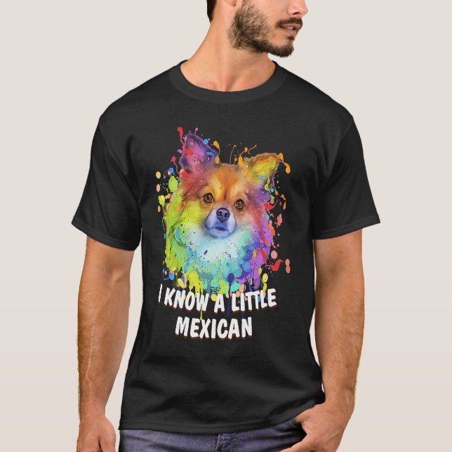 T-shirt I Know a Little Mexican Funny Chihuahua Humor Chiw (Devant)
