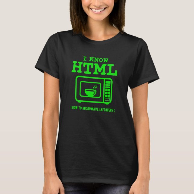 T-shirt I know HTML How to microwave leftovers (Devant)