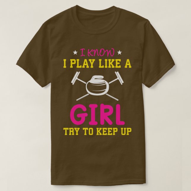 T-shirt I Know I Play Like A Girl Funny Saying Curling (Design devant)
