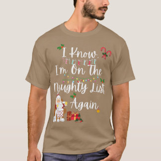 T-SHIRT I KNOW IM ON THE NAUGHTY LIST AGAIN, SANTA CANDY X