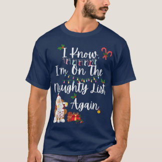 T-SHIRT I KNOW IM ON THE NAUGHTY LIST AGAIN, SANTA CANDY X