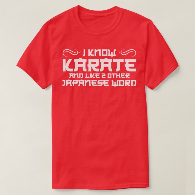 T-shirt I Know Karate and like other Japanese Word Martial (Design devant)