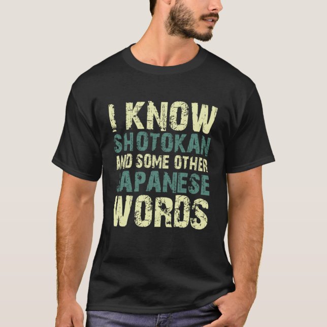 T-shirt I know shotokan and some other Japanese words quot (Devant)