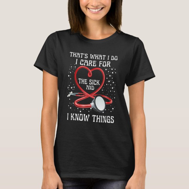T-shirt I Know Things Nurse Graduate Sarcastic Humor Joke  (Devant)