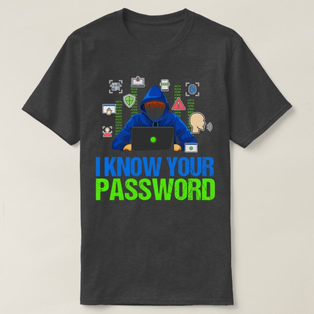 T-shirt I Know your Password (Design devant)