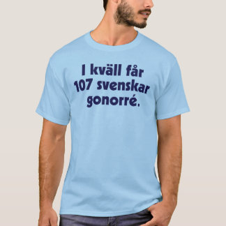 T-shirt I kväll får 107 svenskar gonorré