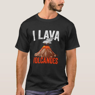 T-shirt I Lava Volcanoes Géologue de la Terre Géologie