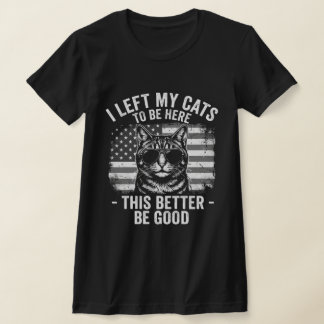 T-shirt I Left My Cats At Home To Be Here Funny Cat Lover 