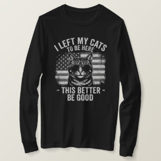 T-shirt I Left My Cats At Home To Be Here Funny Cat Lover 