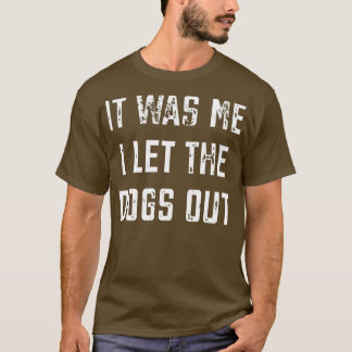 T-shirt I Let The Dogs Out