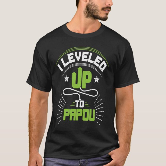 T-shirt I Leveled Up To Papou  For New Papou (Devant)