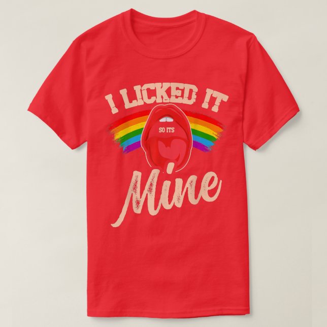 T-shirt I licked it so it's mine pride gay funny LGBT  (Design devant)