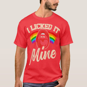 T-shirt I licked it so it's mine pride gay funny LGBT