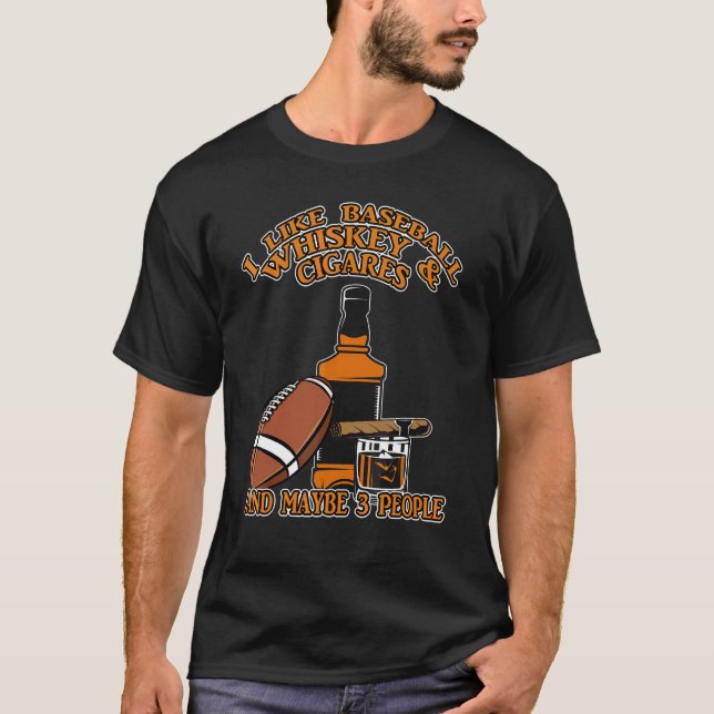 T-shirt I Like Baseball Whiskey And Cigars And Maybe 3 Peo (Devant)