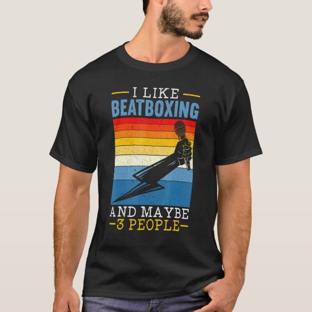 T-shirt I Like Beatboxing And Maybe 3 People Music  Beatbo (Devant)