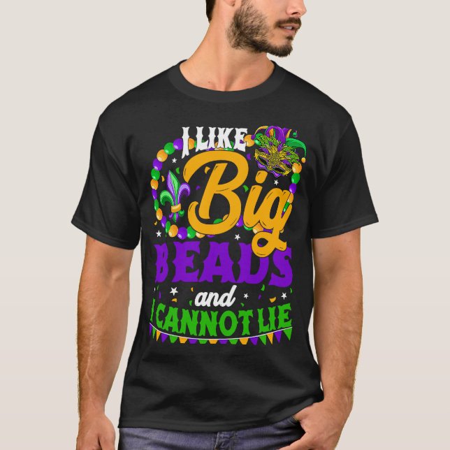 T-shirt I Like Big Beads And I Can Not Lie Festival Mardi  (Devant)
