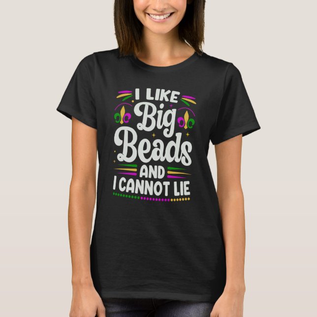 T-shirt I Like Big Beads And I Cannot Lie Mardi Gras Party (Devant)