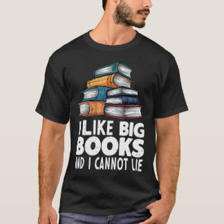 T-shirt I Like Big Books and I Cannot Lie