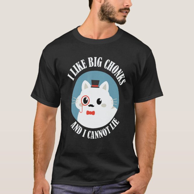 T-shirt I Like Big Chonks And I Cannot Lie  Cat  Cat Owner (Devant)
