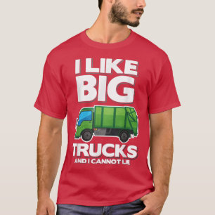 T-shirt I Like Big Trucks And I Cannot Lie Garbage Truck 