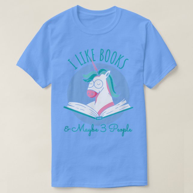 T-shirt I Like Books ANd MAybe 3 People, Unicorn Reading60 (Design devant)