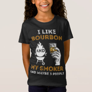 T-Shirt I Like Bourbon My Smoker Maybe 3 People Funny