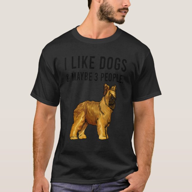 T-shirt I Like Briard Dogs And Maybe 3 People (Devant)