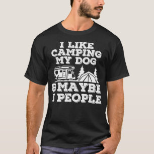 T-shirt I Like Camping My Dog & Maybe 3 People Camping Lov