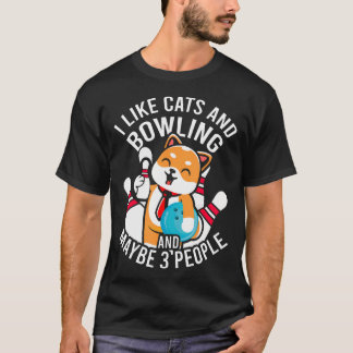 T-shirt I Like Cats And Bowling And Maybe 3 People Funny C