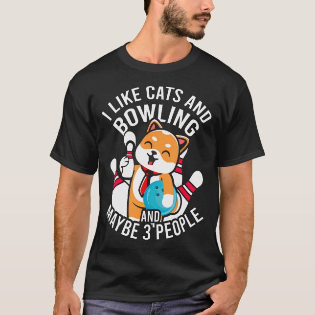 T-shirt I Like Cats And Bowling And Maybe 3 People Funny C (Devant)