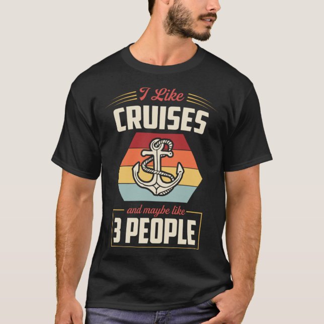 T-shirt I Like Cruises And Maybe Like 3 People Nautical St (Devant)