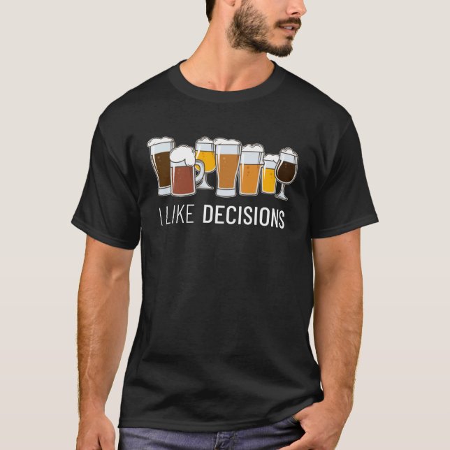 T-shirt I like Decisions Homebrewing Brewer Craft Beer Bre (Devant)