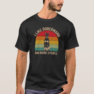 T-shirt I Like Dobermann And Maybe 3 People Dobermann Grap