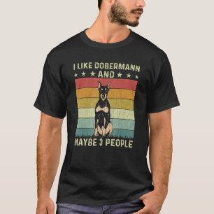 T-shirt I Like Dobermann And Maybe 3 People Retro 60s 70s 