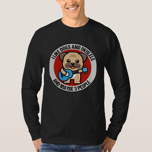T-shirt I Like Dogs And Ukulele And Maybe 3 People Ukulele (Devant)