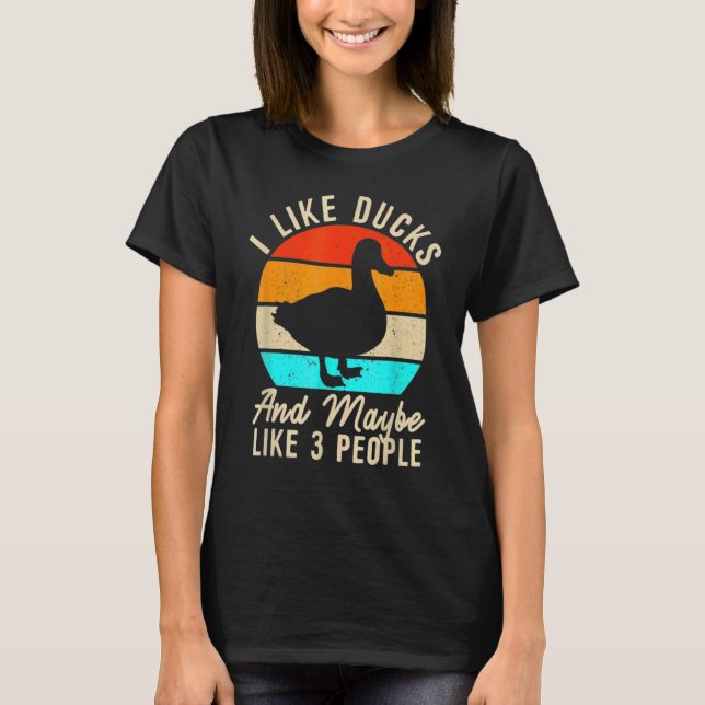 T-shirt I Like Ducks And Maybe Like 3 People (Devant)
