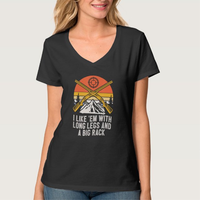 T-shirt I Like Em with Long Legs Animal Stalking Hunting G (Devant)
