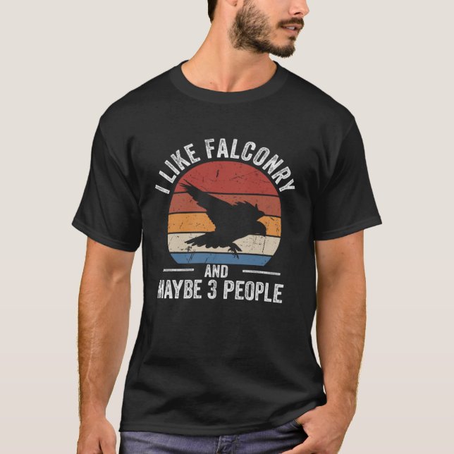 T-shirt I Like Falconry Falconer Hawker Falcon  Hawking (Devant)