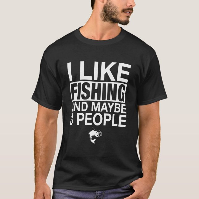 T-shirt I Like Fishing And Maybe Three People Fishing (Devant)