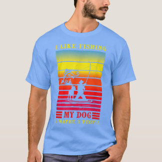 T-shirt I Like Fishing My Dog And Maybe 3 People Funny Sar