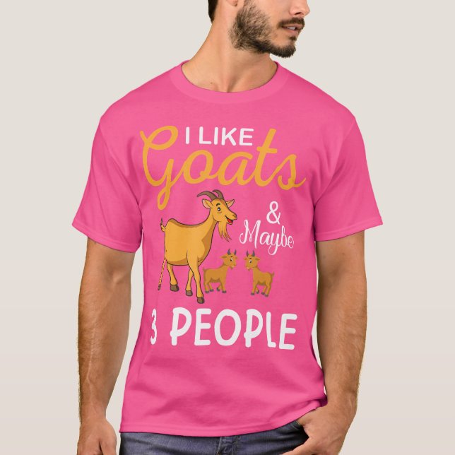 T-shirt I Like Goats And Maybe 3 People Goat Goat Farmer (Devant)