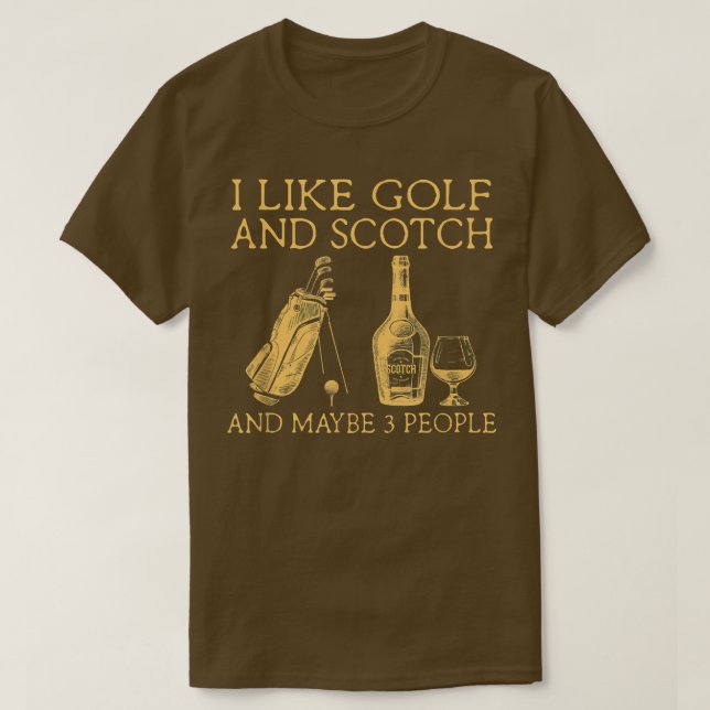 T-shirt i like golf and scotch and maybe three people  (Design devant)