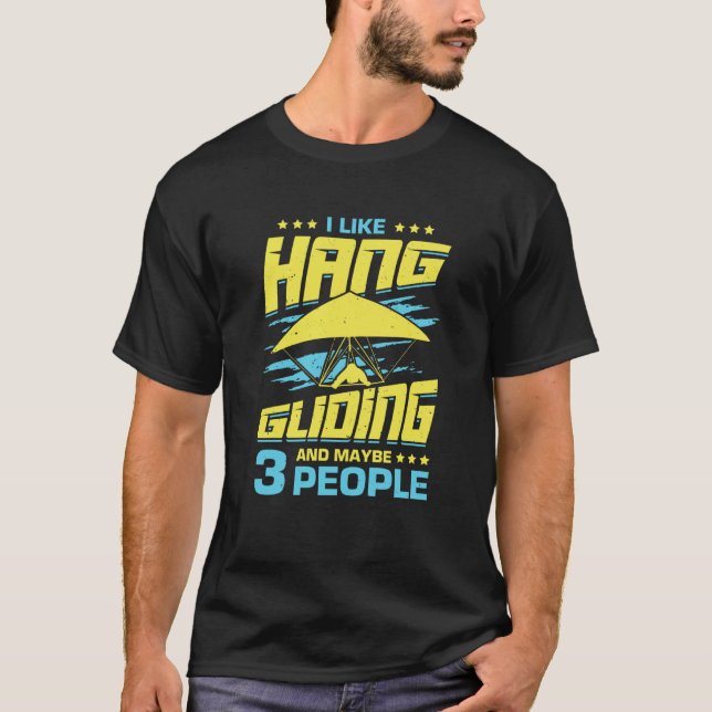 T-shirt I Like Hang Gliding And Maybe 3 People (Devant)